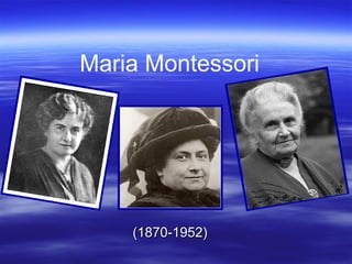 Maria Montessori




    (1870-1952)
 