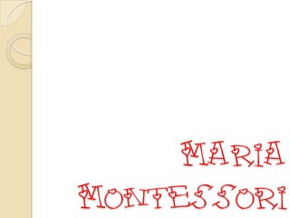 Maria
Montessori
 