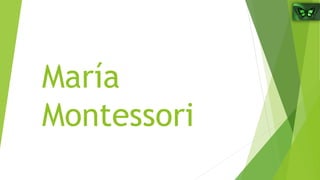 María
Montessori
 