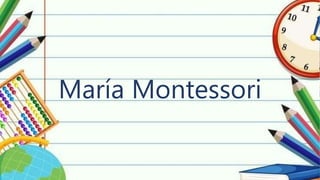 María Montessori
 