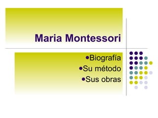 Maria Montessori ,[object Object],[object Object],[object Object]