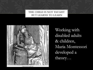 The Child is not Taught but Learns to Learn