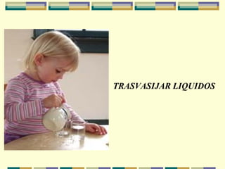 TRASVASIJAR LIQUIDOS 