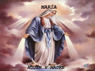 MARÍA MUJER Y MADRE 