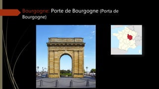Bourgogne: Porte de Bourgogne (Porta de
Bourgogne)
 
