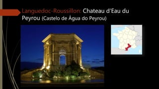 Languedoc-Roussillon: Chateau d‘Eau du
Peyrou (Castelo de Água do Peyrou)
 