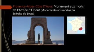 Provence-Alpes-Côte D’Azur: Monument aux morts
de l’Armée d’Orient (Monumento aos mortos do
Exército do Leste)
 