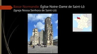 Basse-Normandie: Église Notre-Dame de Saint-Lô
(Igreja Nossa Senhora de Saint-Lô)
 