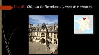 Picardie: Château de Pierrefonds (Castelo de Pierrefonds)
 
