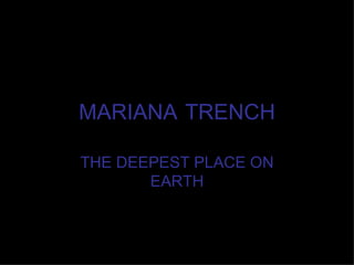 MARIANA TRENCH THE DEEPEST PLACE ON EARTH 