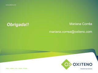 TÍTULO DO SLIDE OU ASSUNTO
(pode ser utilizado em duas linhas)
Obrigada!! Mariana Corrêa
mariana.correa@oxiteno.com
 