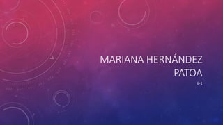 MARIANA HERNÁNDEZ
PATOA
6-1
 