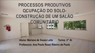 Aluna: Mariana de Souza Leite Turma: 2° AI
Professora: Ana Paula Rossi Ribeiro de Paula
 