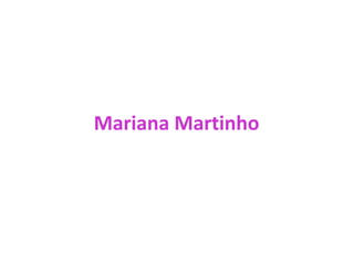 Mariana Martinho
 