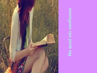 No qual nós confiamos
 