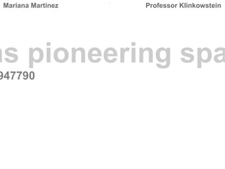 Mariana Martinez



Professor Klinkowstein

ms pioneering spa

947790

 