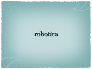 roboticarobotica
 