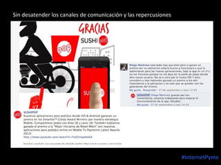 Sin desatender los canales de comunicación y las repercusiones

#internetPyme

 