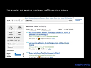 Herramientas que ayudan a monitorear y califican nuestra imagen

#internetPyme

 