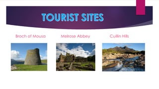 Broch of Mousa Melrose Abbey Cuillin Hills