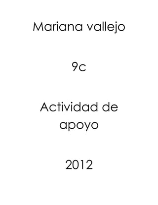 Mariana vallejo


      9c


 Actividad de
    apoyo


     2012
 