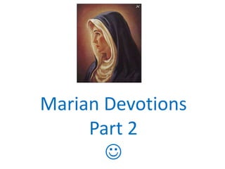 Marian Devotions
Part 2

 