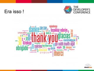 Globalcode – Open4education
Era isso !
 