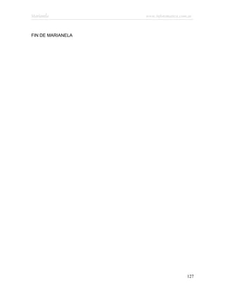 Marianela          www.infotematica.com.ar



FIN DE MARIANELA




                                       127
 