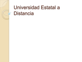 Universidad Estatal a
Distancia
 