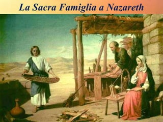 La Sacra Famiglia a Nazareth
 