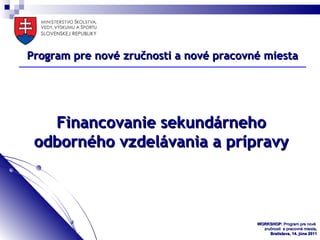 Financovanie sekundárneho odborného vzdelávania a prípravy Program pre nové zručnosti a nové pracovné miesta 