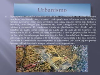  El plan para el desarrollo urbanístico de la ciudad de Teotihuacán fue deliberadamente
estudiado, canalizando ríos y arr...