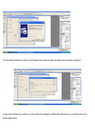 En esta última ventana al darle clic en finalizar se creara el origen de datos que acaba de configurar.
Luego nos muestra una ventana con el nombre de configurar ODBC Microsoft Access, y le damos clic en el
botón seleccionar.
 