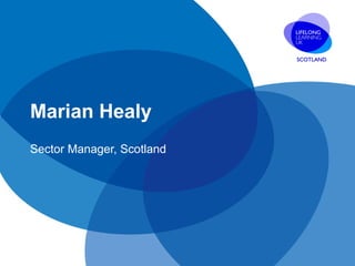 Marian Healy Sector Manager, Scotland 