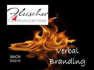 Verbal
Branding
BACN
5/22/15
 