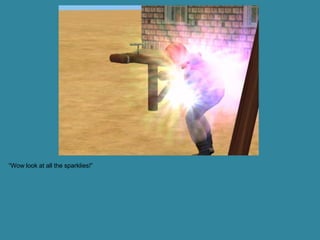 “Wow look at all the sparklies!”
 