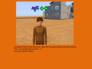 Just giving Gene some face time. I love how he looks serious just about all day.
“Yes. I am excited about school.” ++
Yes, very serious indeed.
 