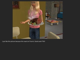 I just like this picture because this roast isn’t burnt. Good cook FTW!
 