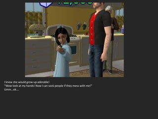 I knew she would grow up adorable!
“Wow look at my hands! Now I can sock people if they mess with me!”
Umm…ok….
 