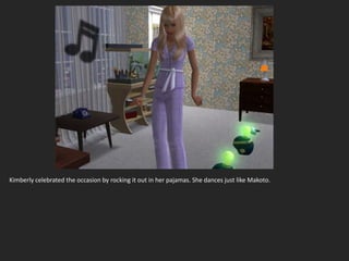 Kimberly celebrated the occasion by rocking it out in her pajamas. She dances just like Makoto.
 