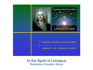 In the Spirit of Linnaeus
Residence of Sweden, Manila
 