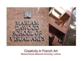 Creativity in French Art
Beaconhouse National University, Lahore
 