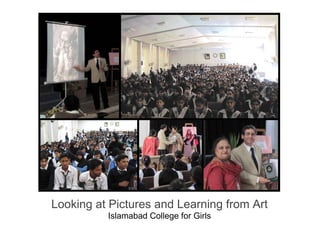 Looking at Pictures and Learning from Art
Islamabad College for Girls
 