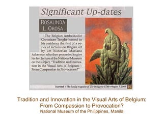Tradition and Innovation in the Visual Arts of Belgium:
From Compassion to Provocation?
National Museum of the Philippines, Manila
 