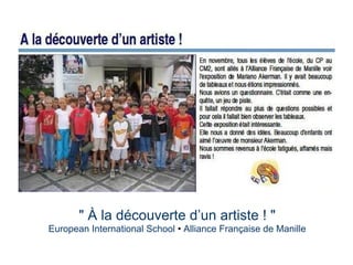 " À la découverte d’un artiste ! "
European International School • Alliance Française de Manille
 
