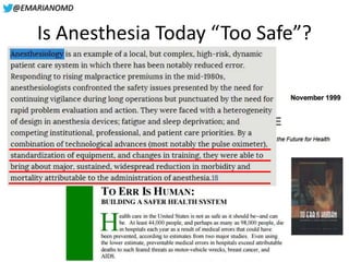 @EMARIANOMD
Is Anesthesia Today “Too Safe”?
 