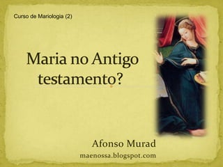 Curso de Mariologia (2)




                             Afonso Murad
                          maenossa.blogspot.com
 