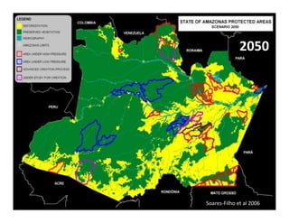 2050
Soares‐Filho et al 2006
 