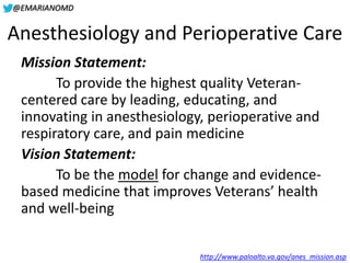 @EMARIANOMD
Mission Statement:
To provide the highest quality Veteran-
centered care by leading, educating, and
innovating...