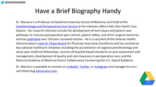 @EMARIANOMD
Have a Brief Biography Handy
 